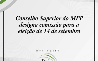 Conselho Superior do MPP designa comissão para a eleição de 14 de setembro